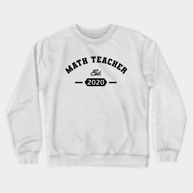 Math Teacher Est. 2020 Crewneck Sweatshirt by KC Happy Shop